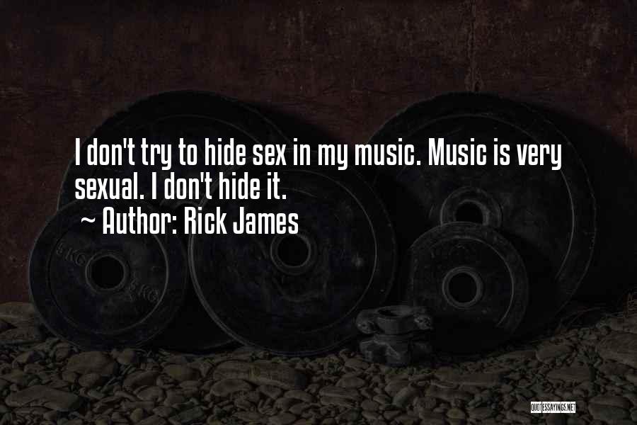 Don't Hide Yourself From Me Quotes By Rick James
