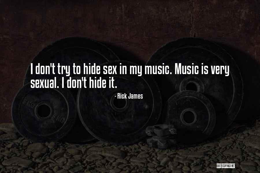 Don't Hide Yourself From Me Quotes By Rick James