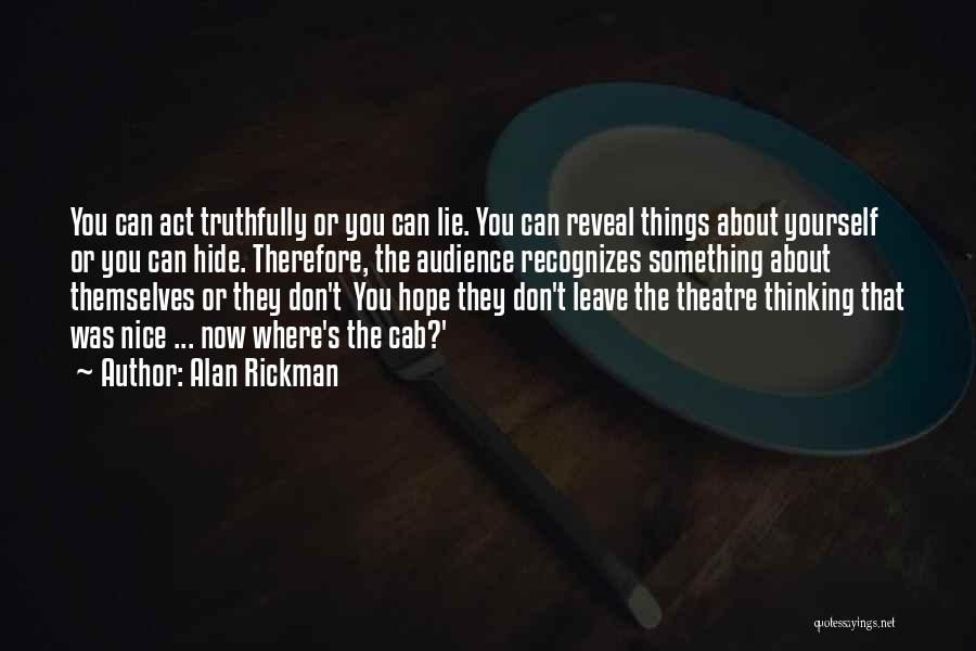 Don't Hide Yourself Quotes By Alan Rickman