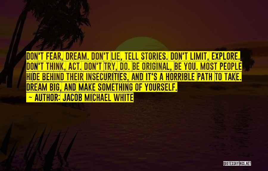 Don't Hide Yourself Quotes By Jacob Michael White