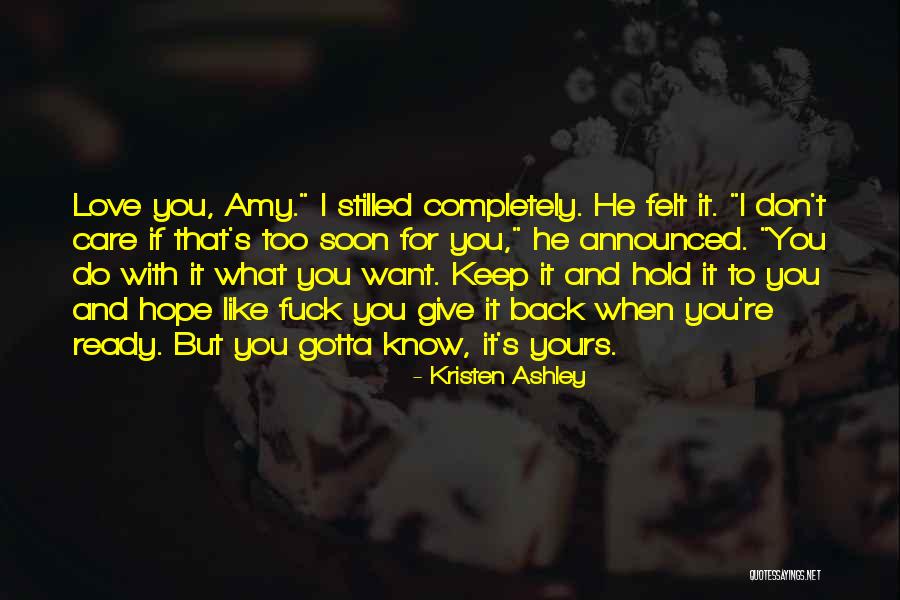 Don't Hold Back Love Quotes By Kristen Ashley Don't Hold Back Love Quotes By Kristen Ashley