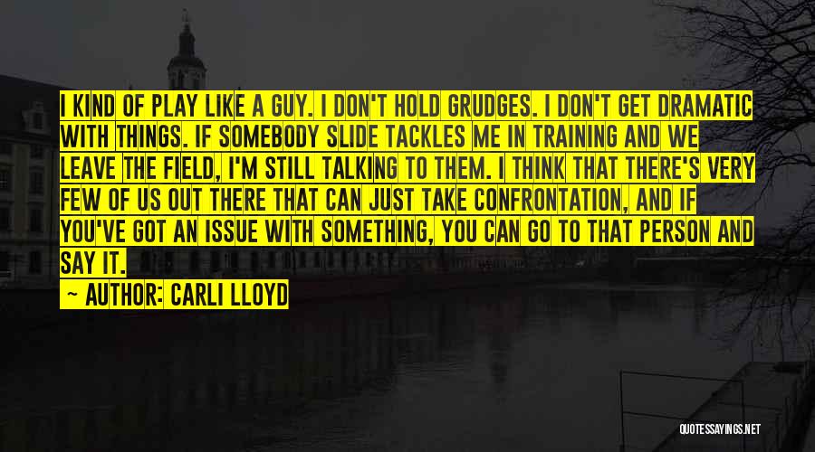 Don't Hold Grudges Quotes By Carli Lloyd