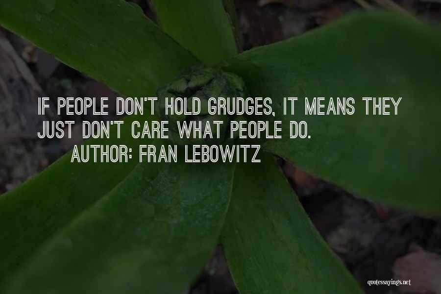 Don't Hold Grudges Quotes By Fran Lebowitz