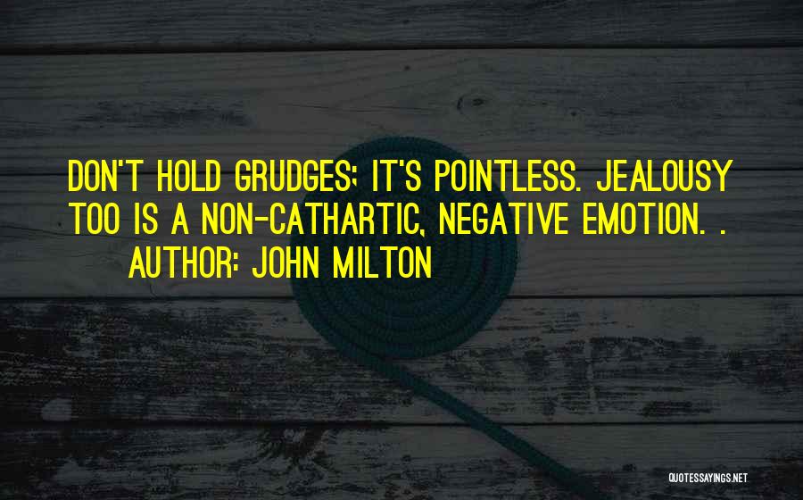 Don't Hold Grudges Quotes By John Milton