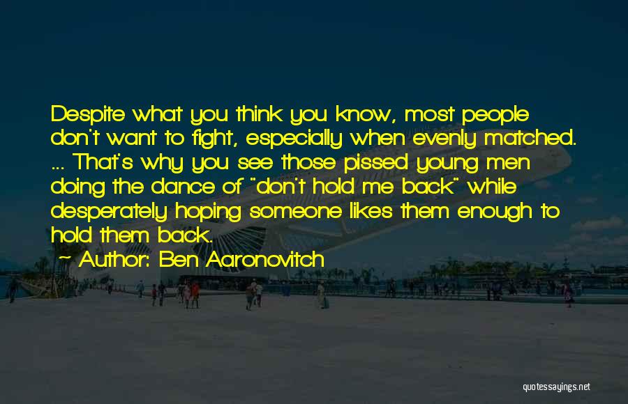 Don't Hold Me Back Quotes By Ben Aaronovitch