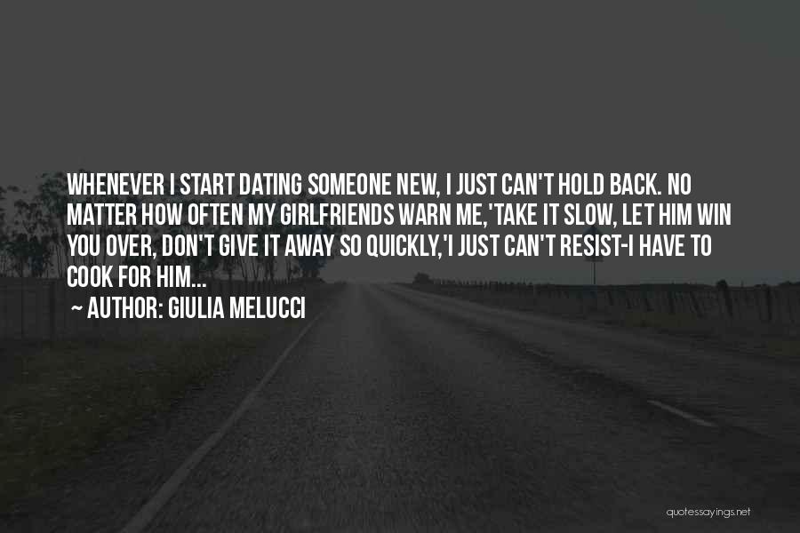 Don't Hold Me Back Quotes By Giulia Melucci