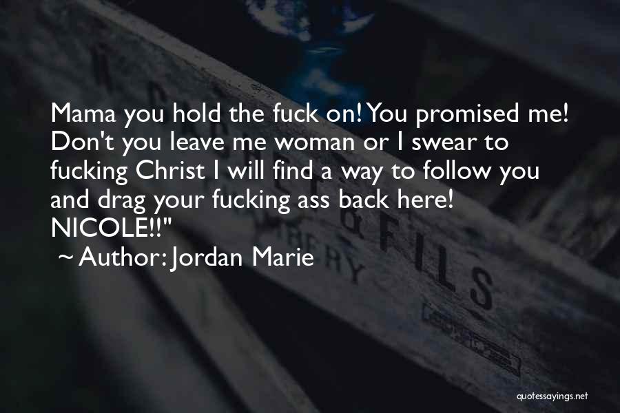 Don't Hold Me Back Quotes By Jordan Marie