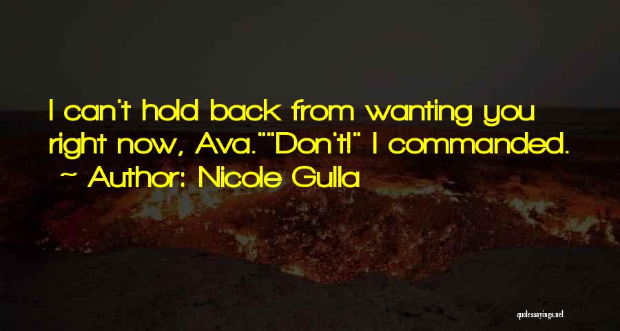 Don't Hold Me Back Quotes By Nicole Gulla