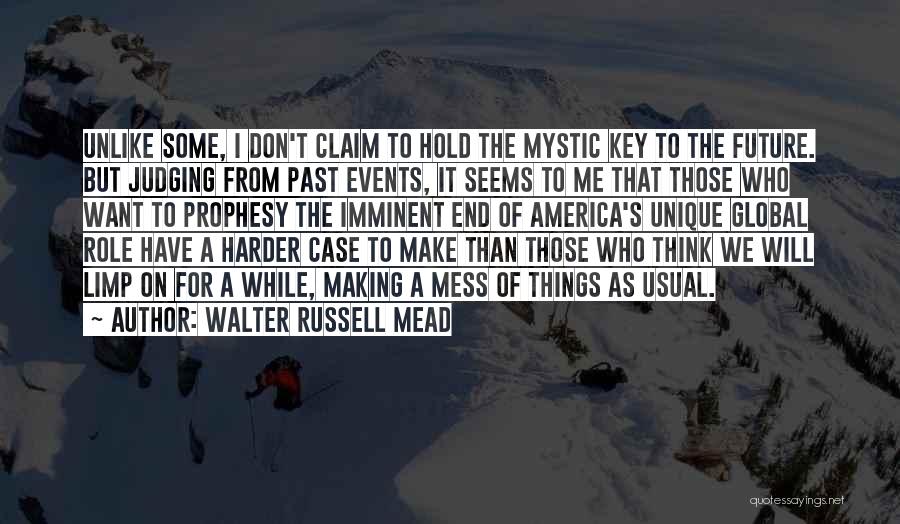 Don't Hold On To The Past Quotes By Walter Russell Mead