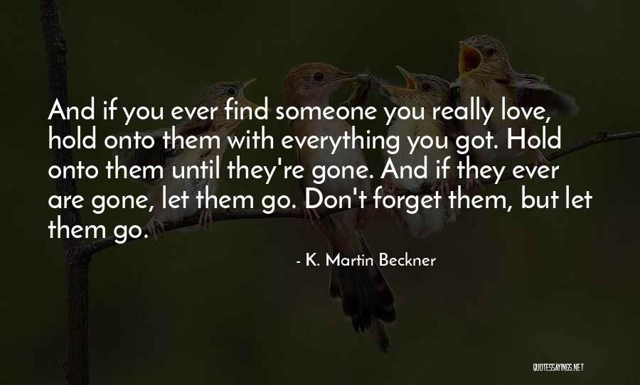 Don't Hold Onto Someone Quotes By K. Martin Beckner Don't Hold Onto Someone Quotes By K. Martin Beckner