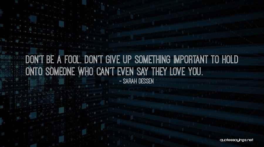 Don't Hold Onto Someone Quotes By Sarah Dessen Don't Hold Onto Someone Quotes By Sarah Dessen