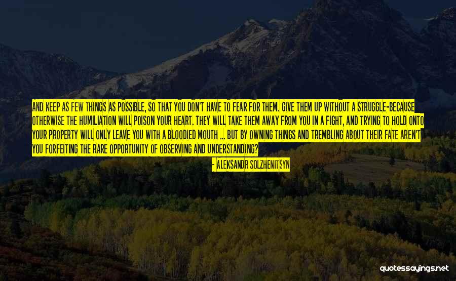 Don't Hold Things In Quotes By Aleksandr Solzhenitsyn Don't Hold Things In Quotes By Aleksandr Solzhenitsyn