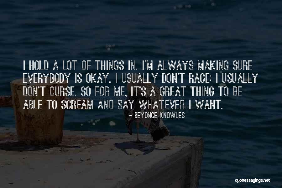 Don't Hold Things In Quotes By Beyonce Knowles Don't Hold Things In Quotes By Beyonce Knowles