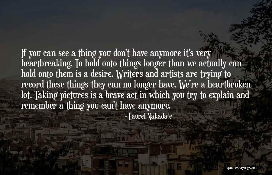 Don't Hold Things In Quotes By Laurel Nakadate Don't Hold Things In Quotes By Laurel Nakadate