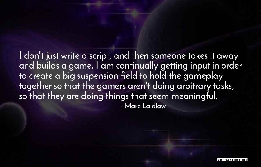 Don't Hold Things In Quotes By Marc Laidlaw Don't Hold Things In Quotes By Marc Laidlaw