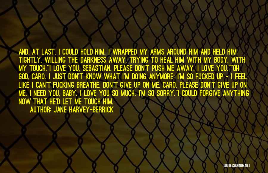 Don't Hold Too Tightly Quotes By Jane Harvey-Berrick