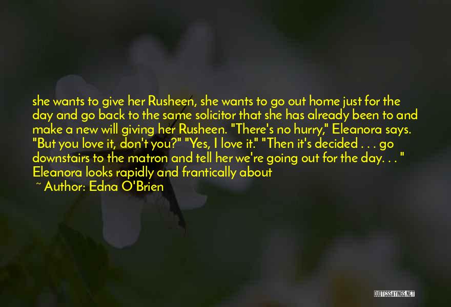 Don't Hurry Love Quotes By Edna O'Brien