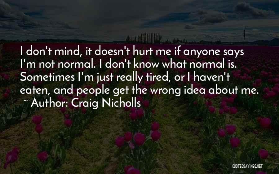 Don't Hurt Anyone Quotes By Craig Nicholls