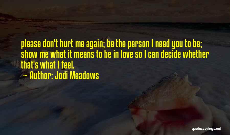 Don't Hurt Me Again Quotes By Jodi Meadows