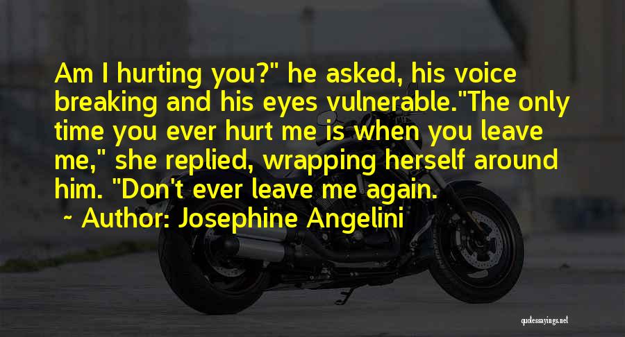 Don't Hurt Me Again Quotes By Josephine Angelini