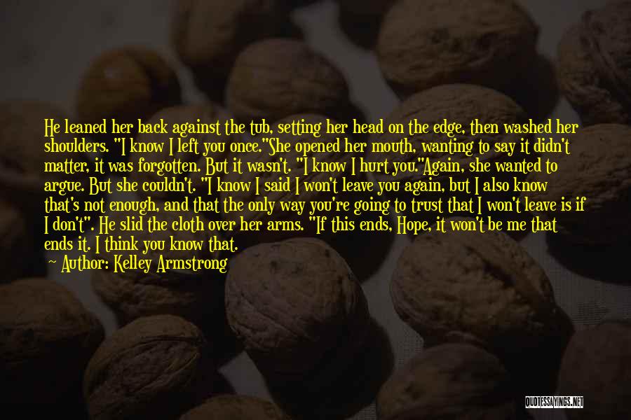 Don't Hurt Me Again Quotes By Kelley Armstrong