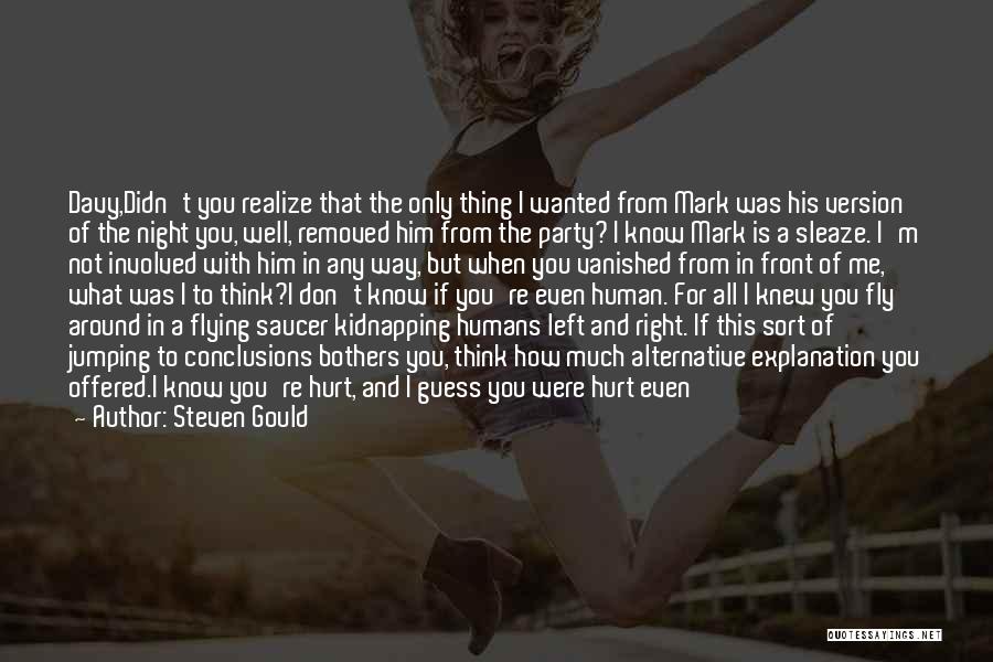 Don't Hurt Me Again Quotes By Steven Gould