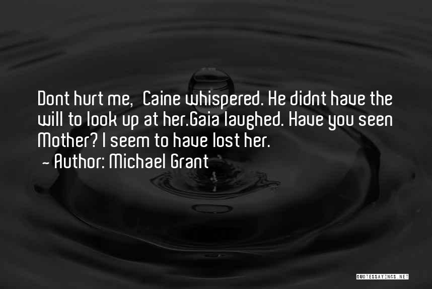 Dont Hurt Me Quotes By Michael Grant