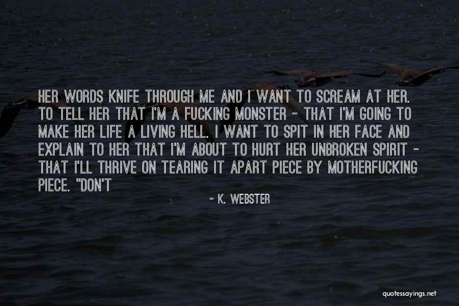 Don't Hurt Me So Much Quotes By K. Webster Don't Hurt Me So Much Quotes By K. Webster