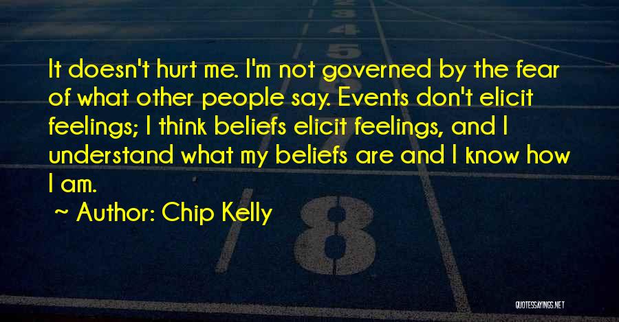 Don't Hurt People's Feelings Quotes By Chip Kelly