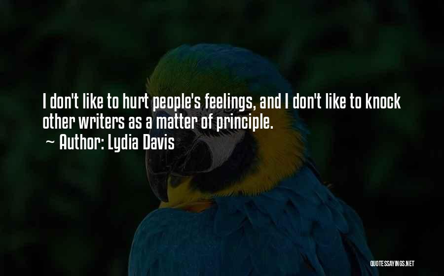 Don't Hurt People's Feelings Quotes By Lydia Davis