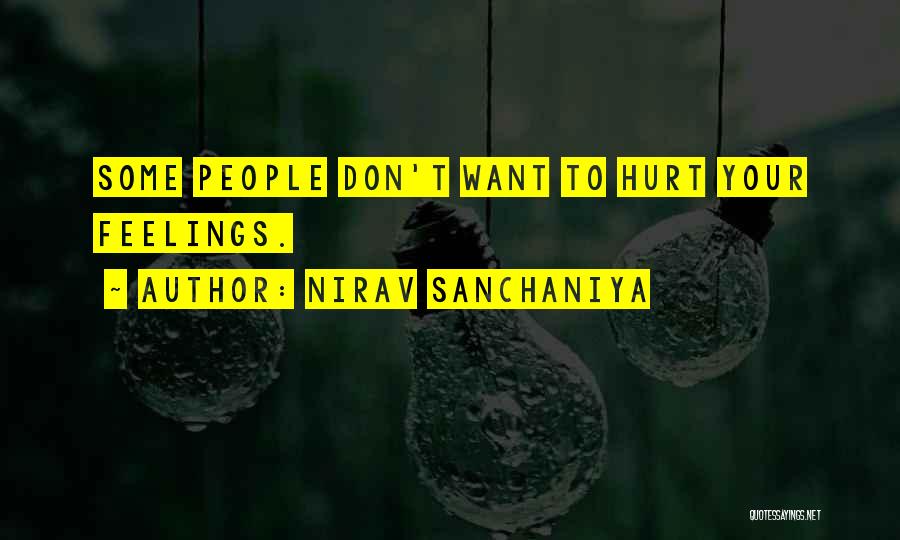 Don't Hurt People's Feelings Quotes By Nirav Sanchaniya