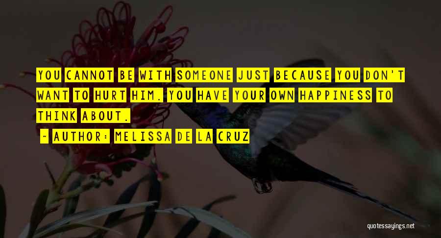 Don't Hurt Someone You Love Quotes By Melissa De La Cruz