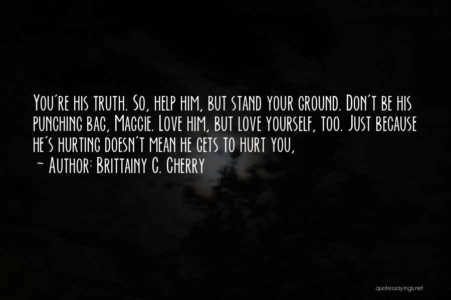 Don't Hurt Yourself Quotes By Brittainy C. Cherry