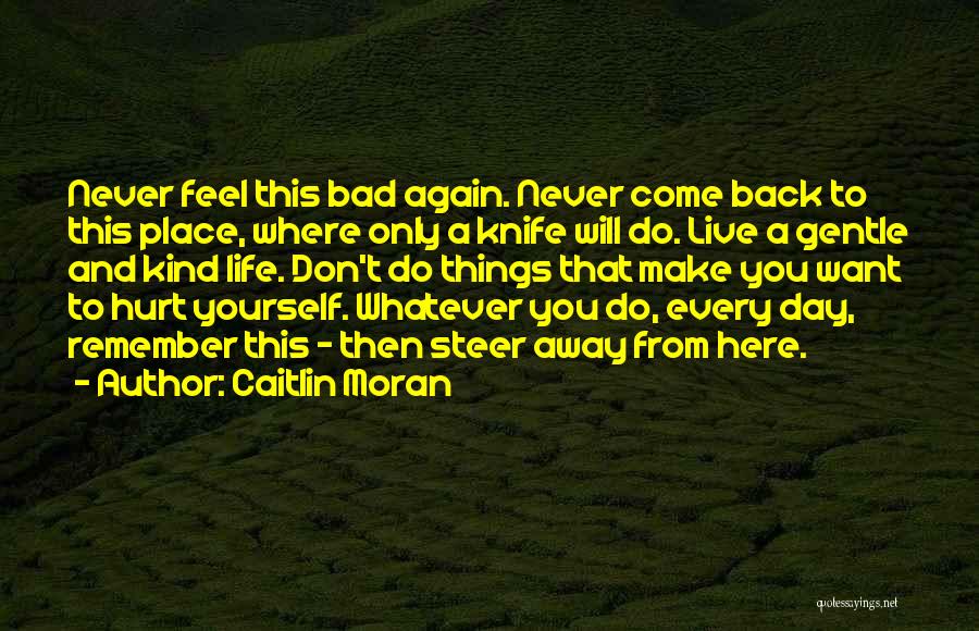 Don't Hurt Yourself Quotes By Caitlin Moran