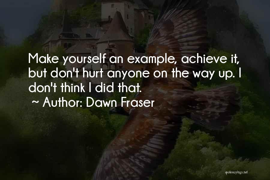 Don't Hurt Yourself Quotes By Dawn Fraser