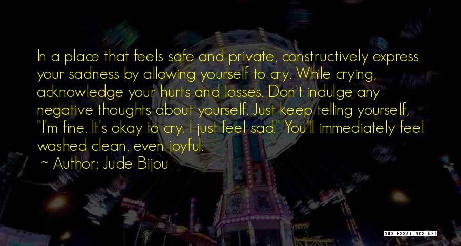 Don't Hurt Yourself Quotes By Jude Bijou