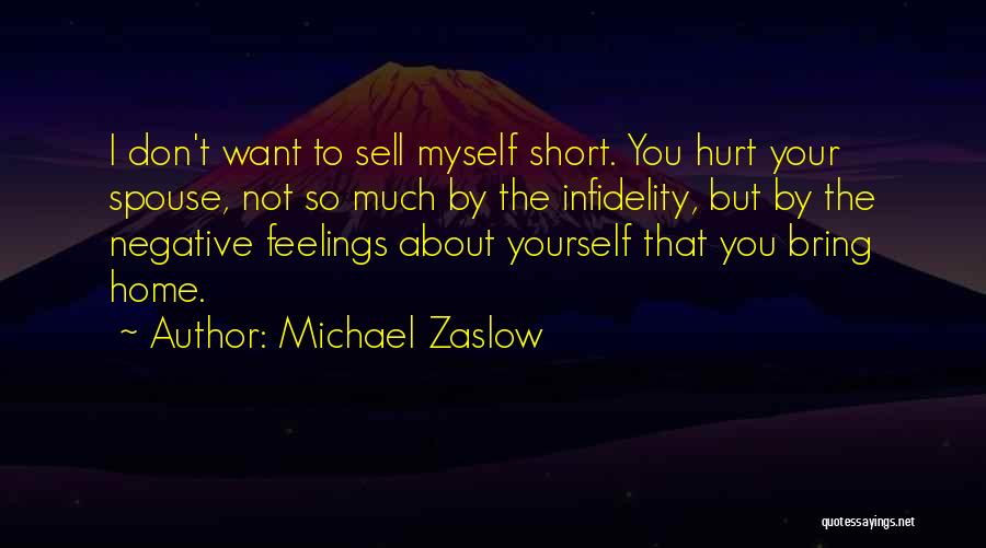 Don't Hurt Yourself Quotes By Michael Zaslow