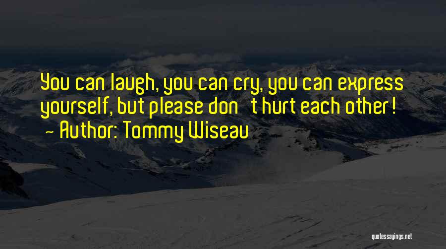 Don't Hurt Yourself Quotes By Tommy Wiseau