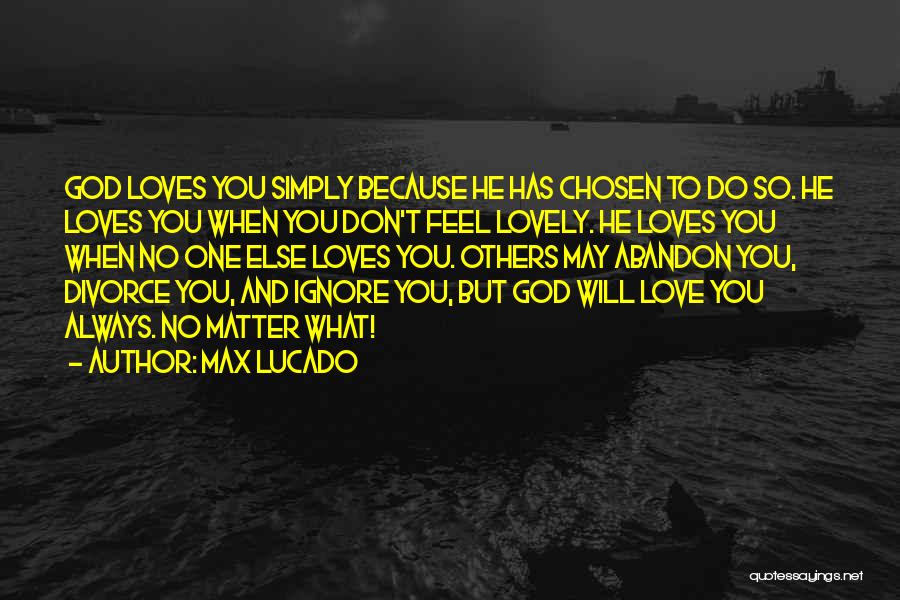 Don't Ignore The One Who Loves You Quotes By Max Lucado