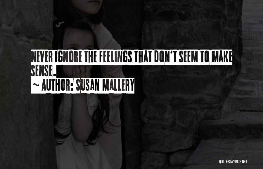Don't Ignore Your Feelings Quotes By Susan Mallery