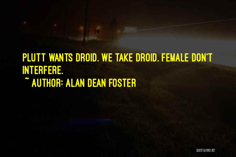 Don't Interfere Quotes By Alan Dean Foster