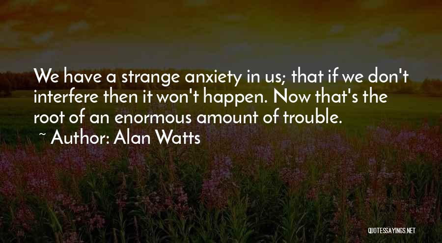 Don't Interfere Quotes By Alan Watts