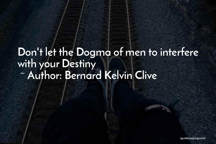 Don't Interfere Quotes By Bernard Kelvin Clive