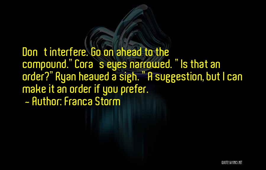 Don't Interfere Quotes By Franca Storm