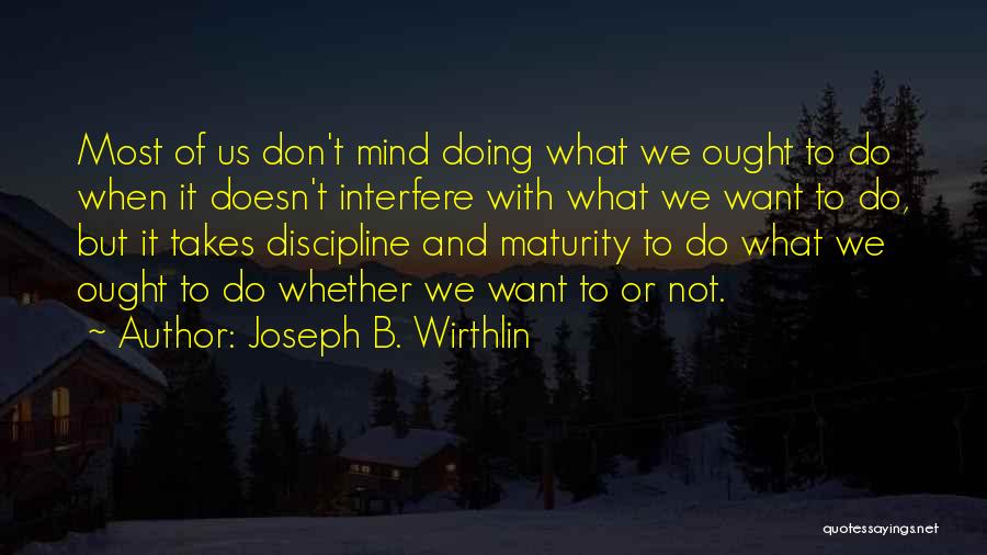 Don't Interfere Quotes By Joseph B. Wirthlin