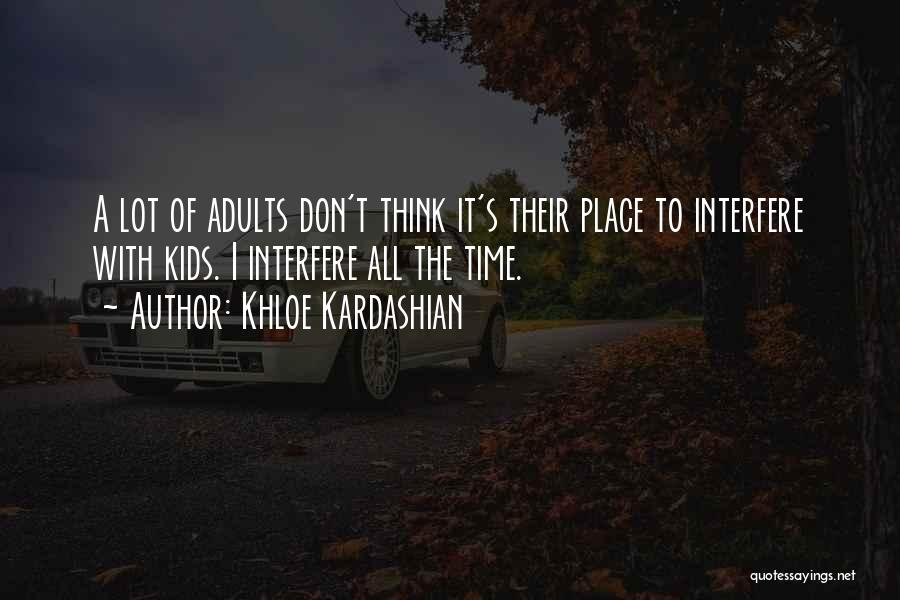 Don't Interfere Quotes By Khloe Kardashian