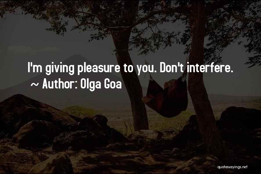 Don't Interfere Quotes By Olga Goa