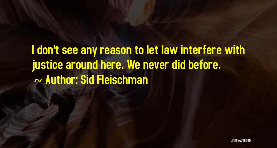 Don't Interfere Quotes By Sid Fleischman