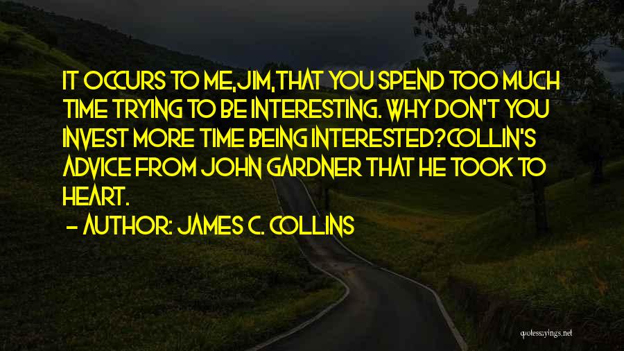 Don't Invest Your Time Quotes By James C. Collins