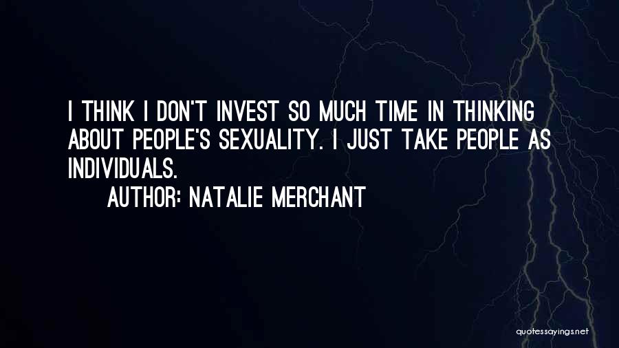 Don't Invest Your Time Quotes By Natalie Merchant